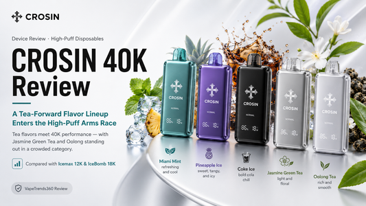 CROSIN 40K Vape Review: Tea Flavors, Specs & Best Deals